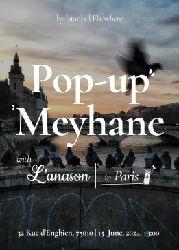 Istanbul Elsewhere <br>Pop-up Meyhane in Paris