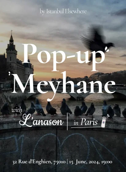 Istanbul Elsewhere <br>Pop-up Meyhane in Paris