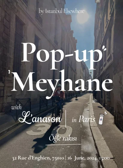 Istanbul Elsewhere  <br>Pop-up Meyhane in Paris